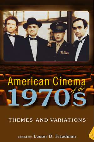 American Cinema of the 1970s – Themes and Variations de Lester D. Friedman