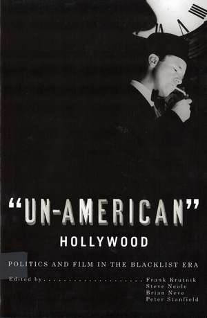 'Un-American' Hollywood: Politics and Film in the Blacklist Era de Professor Frank Krutnik