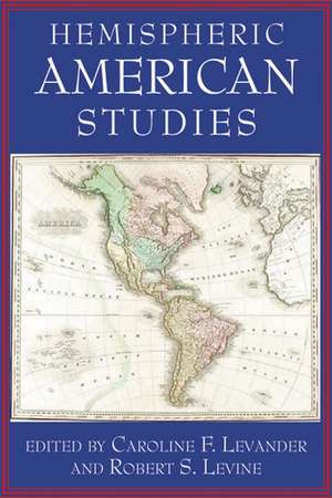 Hemispheric American Studies de Caroline F. Levander