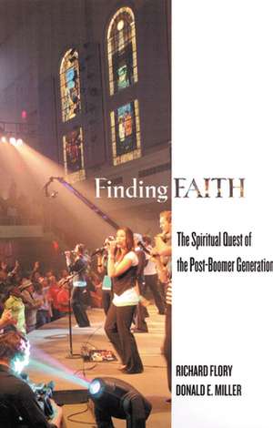 Finding Faith: The Spiritual Quest of the Post-Boomer Generation de Richard Flory