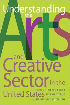 Understanding the Arts and Creative Sector in the United States de Joni Maya Cherbo