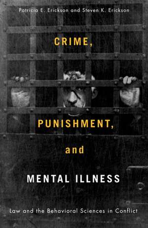 Crime, Punishment, and Mental Illness: Law and the Behavioral Sciences in Conflict de Dr. Patricia Erickson