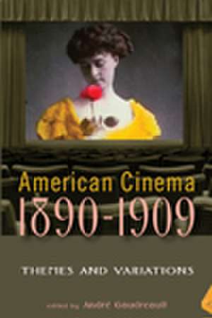 American Cinema 1890-1909: Themes and Variations de Professor Andre Gaudreault