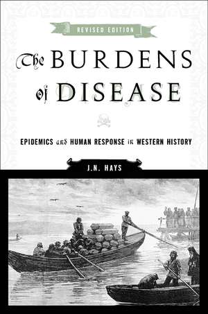 The Burdens of Disease: Epidemics and Human Response in Western History de J. N. Hays