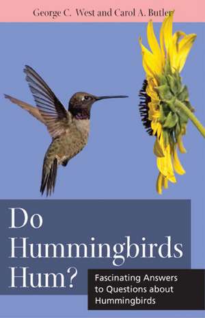 Do Hummingbirds Hum?: Fascinating Answers to Questions about Hummingbirds de George C West