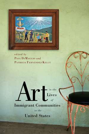 Art in the Lives of Immigrant Communities in the United States de Paul DiMaggio