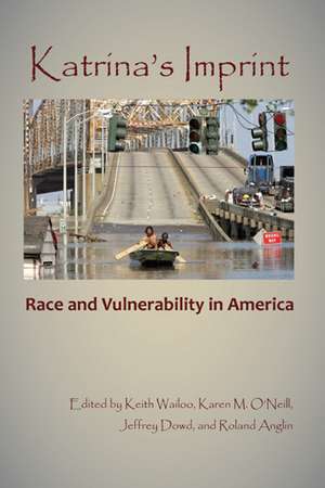 Katrina's Imprint: Race and Vulnerability in America de Keith Wailoo