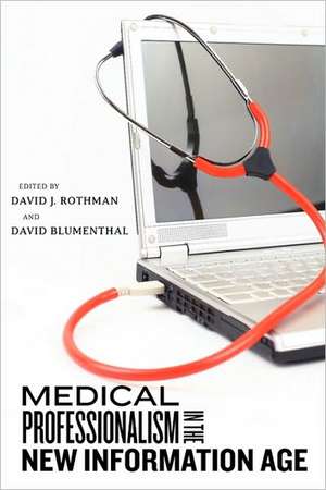 Medical Professionalism in the New Information Age de David J. Rothman