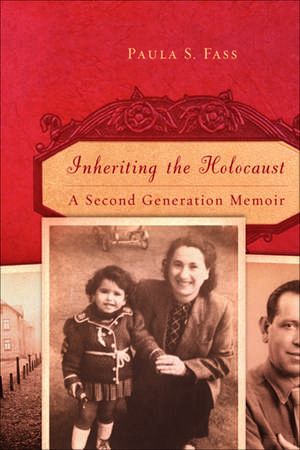 Inheriting the Holocaust: A Second-Generation Memoir de Paula S. Fass