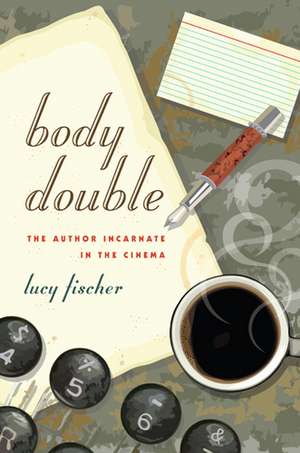 Body Double: The Author Incarnate in the Cinema de Lucy Fischer