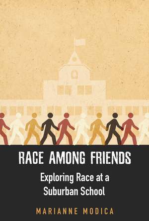 Race among Friends: Exploring Race at a Suburban School de Marianne Modica