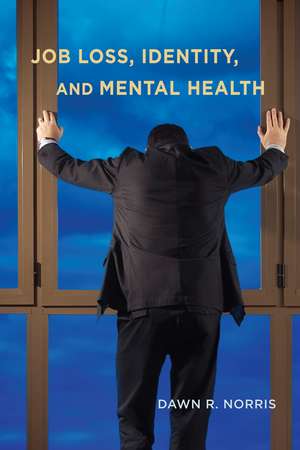 Job Loss, Identity, and Mental Health de Dawn R. Norris