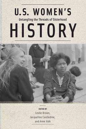 U.S. Women's History: Untangling the Threads of Sisterhood de Leslie Brown