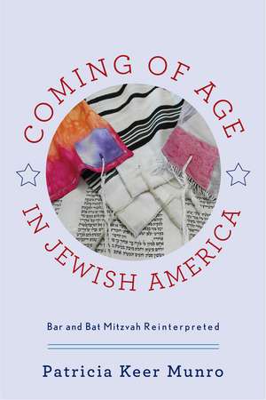 Coming of Age in Jewish America: Bar and Bat Mitzvah Reinterpreted de Patricia Keer Munro