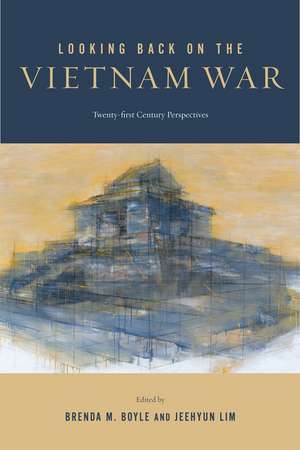 Looking Back on the Vietnam War: Twenty-first-Century Perspectives de Brenda M. Boyle