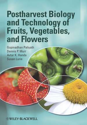 Postharvest Biology and Technology of Fruits, Vegetables, and Flowers de G Paliyath