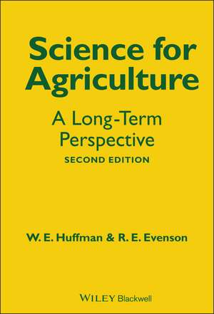 Science for Agriculture: A Long–Term Perspective, Second Edition de WE Huffman