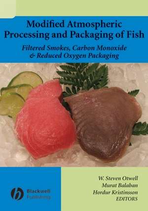 Modified Atmospheric Processing and Packaging of Fish: Filtered Smokes, Carbon Monoxide, and Reduced Oxygen Packaging de Otwell