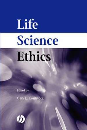 Life Science Ethics de Gary L. Comstock