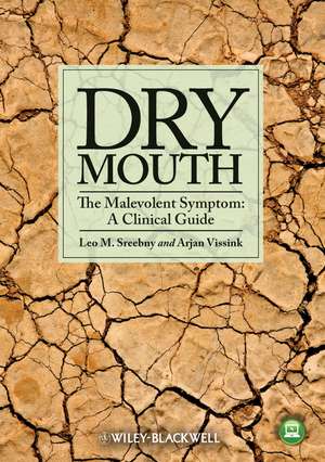 Dry Mouth The Malevolent Symptom – A Clinical Guide de LM Sreebny