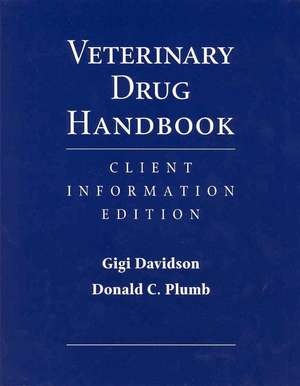 Veterinary Drug Handbook: Client Information Editi on de G Davidson