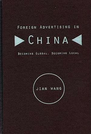 Foreign Advertising in China de Jian Wang