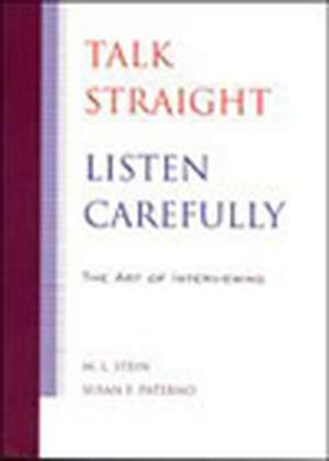 Talk Straight, Listen Carefully – The Art of Interviewing de Stein