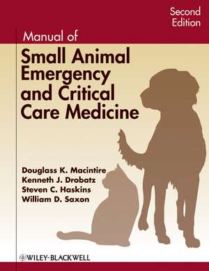 Manual of Small Animal Emergency and Critical Care Medicine 2e de D Macintire