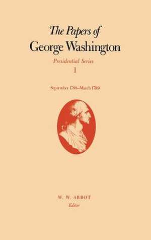 The Papers of George Washington: September 1788-March 1789 de George Washington