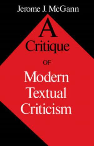 Critique of Modern Textual Criticism de Jerome J. McGann