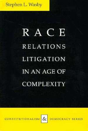 Race Relations Litigation in an Age of Complexity de Stephen L. Wasby