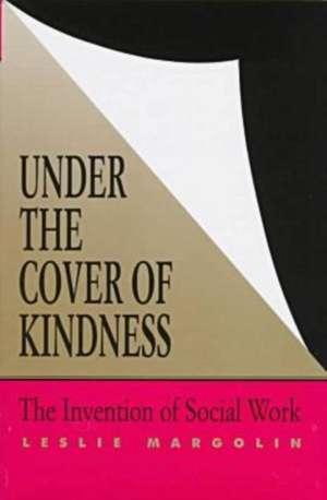 UNDER THE COVER OF KINDNESS de Leslie Margolin