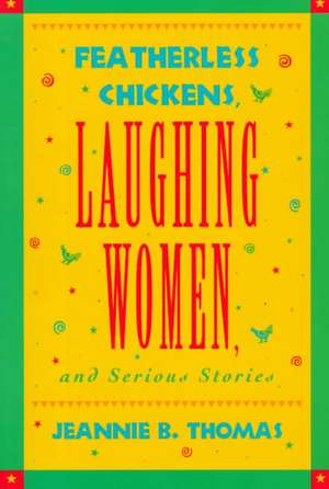 FEATHERLESS CHICKENS LAUGHING de Jeannie B. Thomas