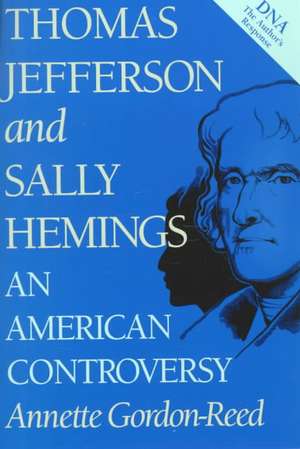 Thomas Jefferson and Sally Hemings: An American Controversy de Annette Gordon-Reed