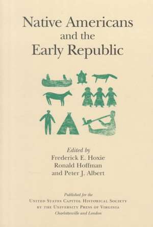 Native Americans and the Early Republic de United States Capitol Historical Society