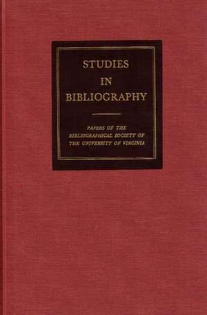 Studies in Bibliography: Papers of the Bibliographical Society of the University of Virginia de Fredson Bowers