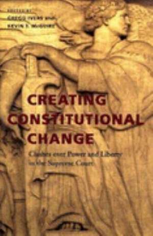 Creating Constitutional Change: Clashes Over Power and Liberty in the Supreme Court de Katy Harriger