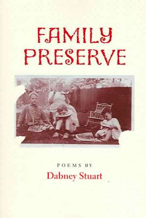 Family Preserve de Dabney Stuart