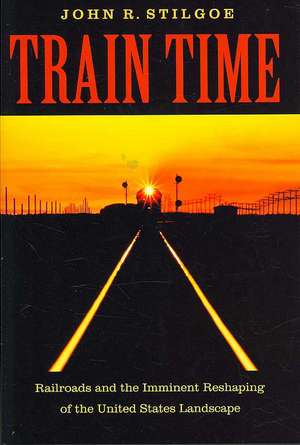 TRAIN TIME de John R. Stilgoe