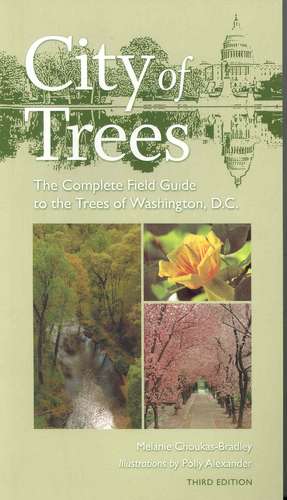 City of Trees: The Complete Field Guide to the Trees of Washington, D.C. de Melanie Choukas-Bradley