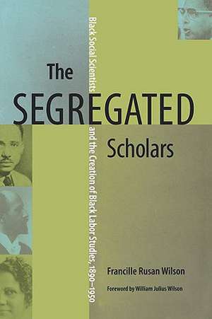 The Segregated Scholars de Francille Rusan Wilson