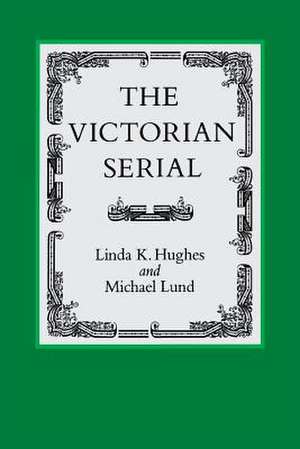 The Victorian Serial de Linda K. Hughes