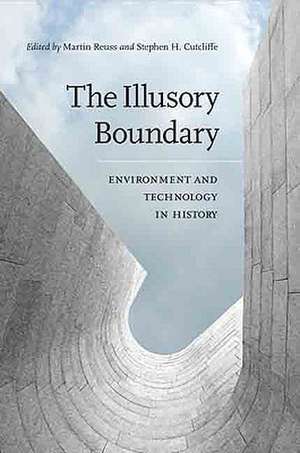 The Illusory Boundary: Enviroment and Technology in History de Martin Reuss