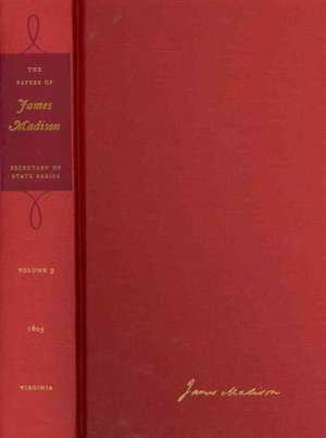 The Papers of James Madison, Volume 9: 1 February 1805-30 June 1805 de James Madison