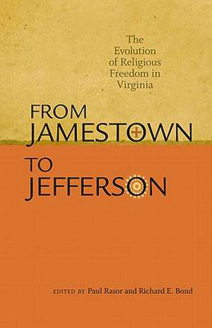 From Jamestown to Jefferson: The Evolution of Religious Freedom in Virginia de Paul Rasor