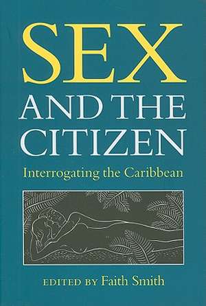 Sex and the Citizen: Interrogating the Caribbean de Faith L. Smith