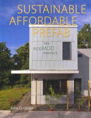 Sustainable, Affordable, Prefab: The ecoMOD Project de John D. Quale