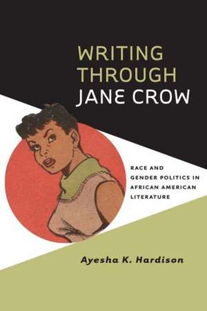 Writing Through Jane Crow de Ayesha K Hardison