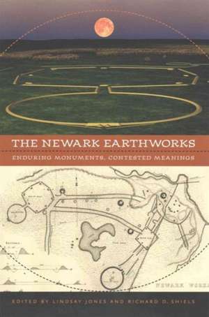 The Newark Earthworks: Enduring Monuments, Contested Meanings de Lindsay Jones