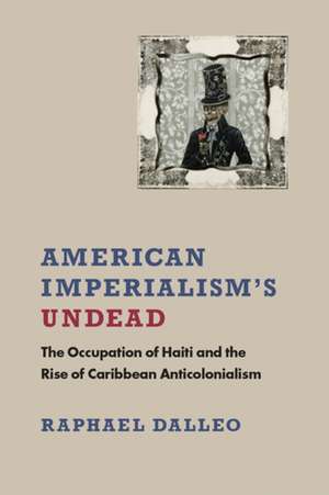 American Imperialism's Undead de Raphael Dalleo